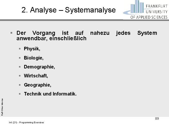 2. Analyse – Systemanalyse § Der Vorgang ist auf nahezu anwendbar, einschließlich jedes System