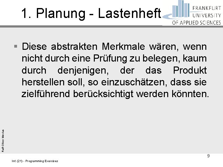 1. Planung - Lastenheft Ralf-Oliver Mevius § Diese abstrakten Merkmale wären, wenn nicht durch