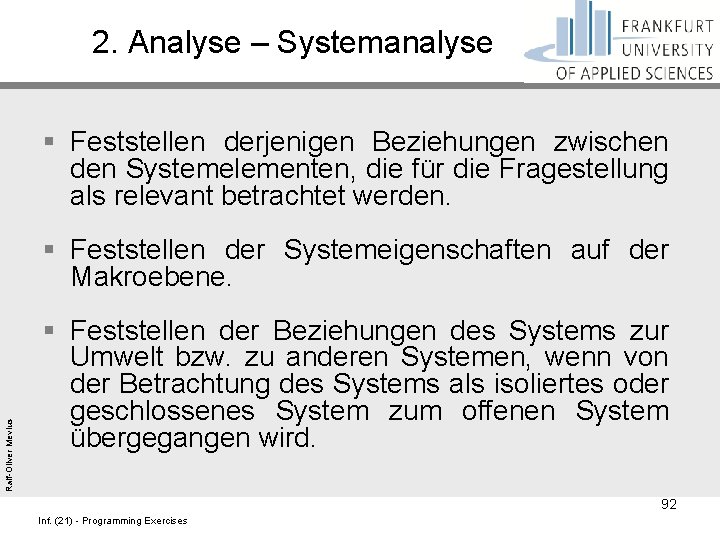 2. Analyse – Systemanalyse § Feststellen derjenigen Beziehungen zwischen den Systemelementen, die für die