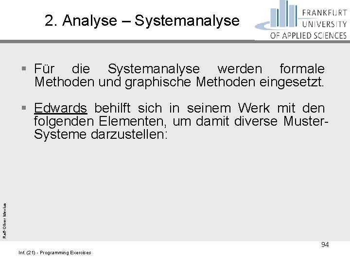 2. Analyse – Systemanalyse § Für die Systemanalyse werden formale Methoden und graphische Methoden