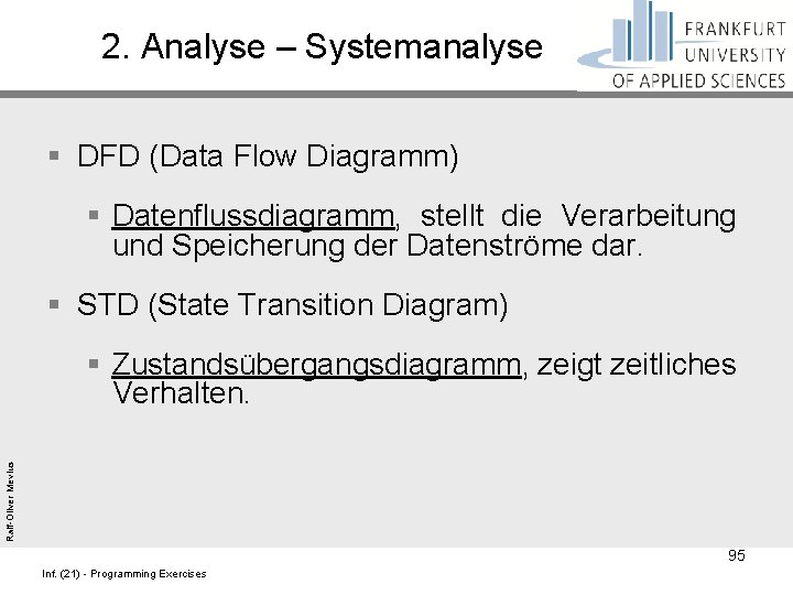 2. Analyse – Systemanalyse § DFD (Data Flow Diagramm) § Datenflussdiagramm, stellt die Verarbeitung