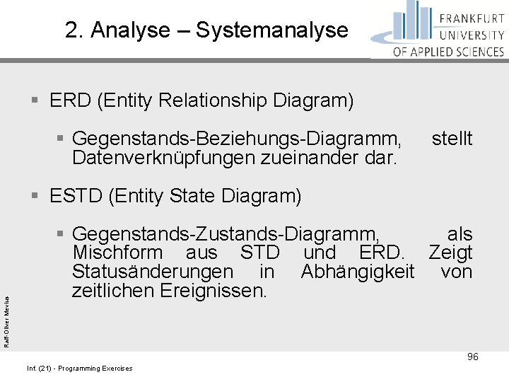 2. Analyse – Systemanalyse § ERD (Entity Relationship Diagram) § Gegenstands-Beziehungs-Diagramm, Datenverknüpfungen zueinander dar.