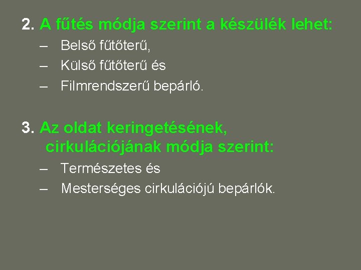 2. A fűtés módja szerint a készülék lehet: – Belső fűtőterű, – Külső fűtőterű