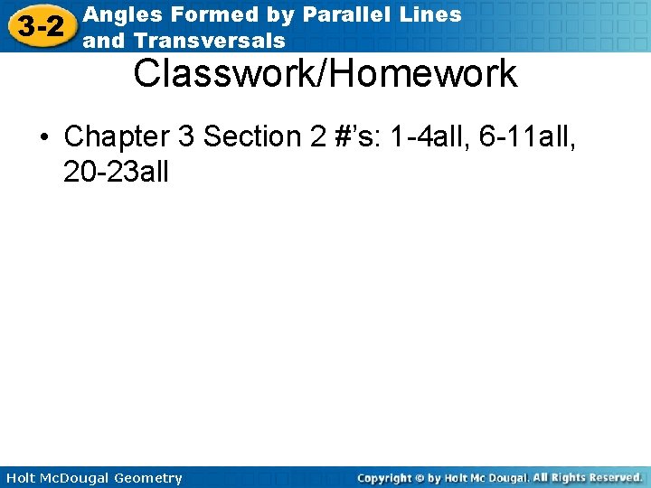 3 -2 Angles Formed by Parallel Lines and Transversals Classwork/Homework • Chapter 3 Section 3 -2 Angles Formed by Parallel Lines and Transversals Classwork/Homework • Chapter 3 Section