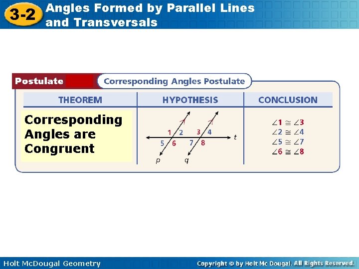 3 -2 Angles Formed by Parallel Lines and Transversals Corresponding Angles are Congruent Holt 3 -2 Angles Formed by Parallel Lines and Transversals Corresponding Angles are Congruent Holt