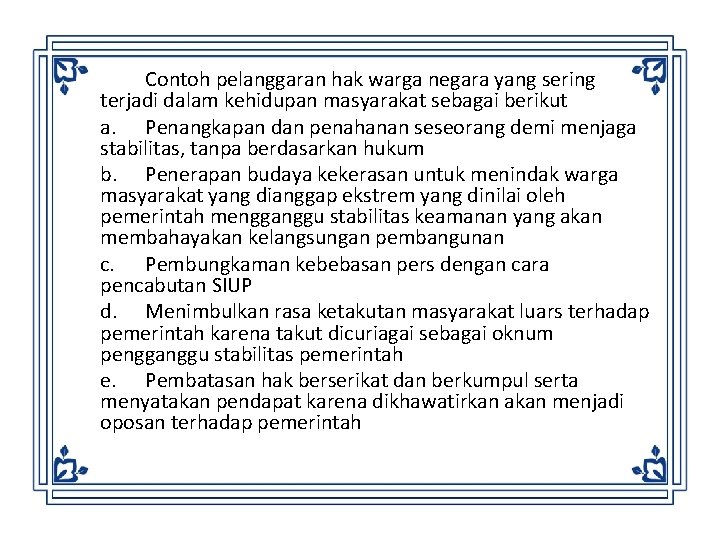 Contoh pelanggaran hak warga negara yang sering terjadi dalam kehidupan masyarakat sebagai berikut a.