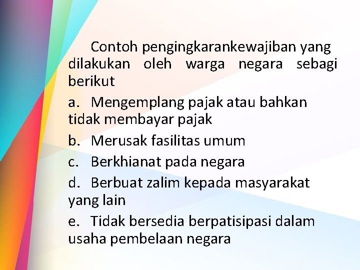 Contoh pengingkarankewajiban yang dilakukan oleh warga negara sebagi berikut a. Mengemplang pajak atau bahkan