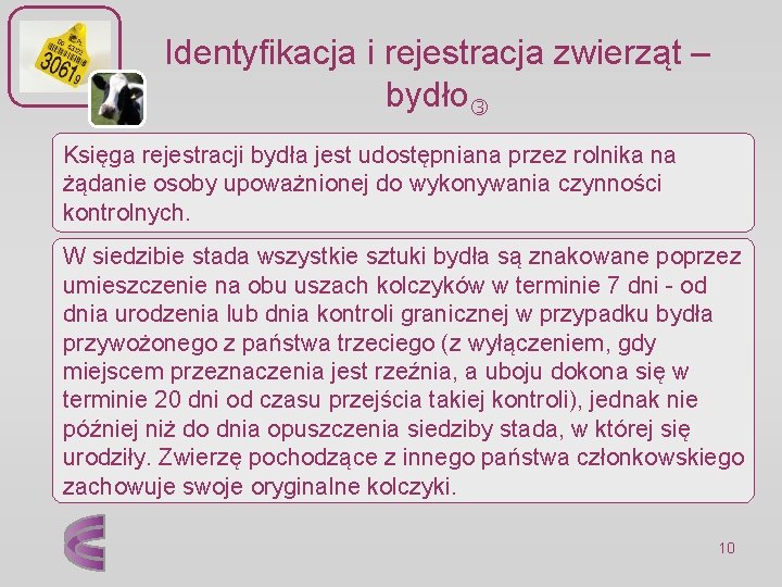 Identyfikacja i rejestracja zwierząt – bydło Księga rejestracji bydła jest udostępniana przez rolnika na