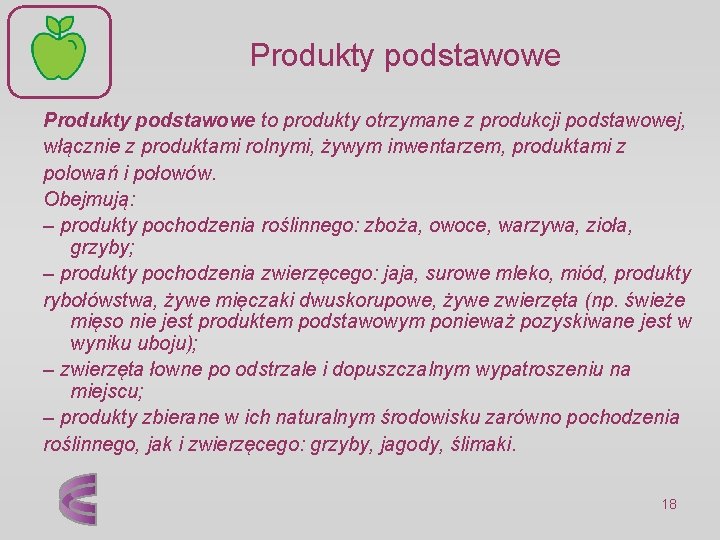 Produkty podstawowe to produkty otrzymane z produkcji podstawowej, włącznie z produktami rolnymi, żywym inwentarzem,