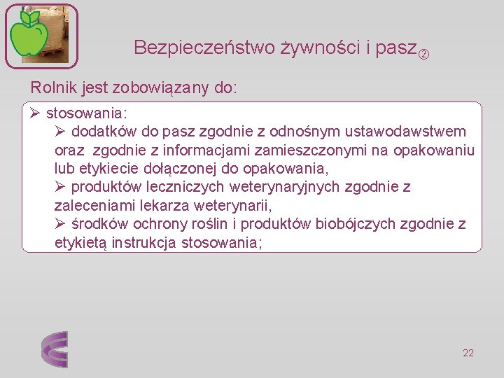 Bezpieczeństwo żywności i pasz Rolnik jest zobowiązany do: Ø stosowania: Ø dodatków do pasz