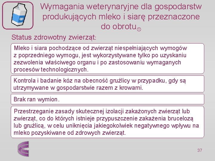 Wymagania weterynaryjne dla gospodarstw produkujących mleko i siarę przeznaczone do obrotu Status zdrowotny zwierząt: