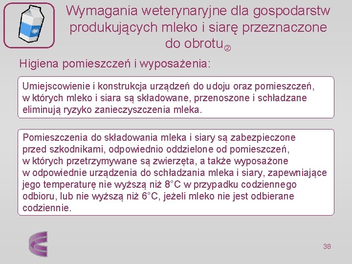 Wymagania weterynaryjne dla gospodarstw produkujących mleko i siarę przeznaczone do obrotu Higiena pomieszczeń i