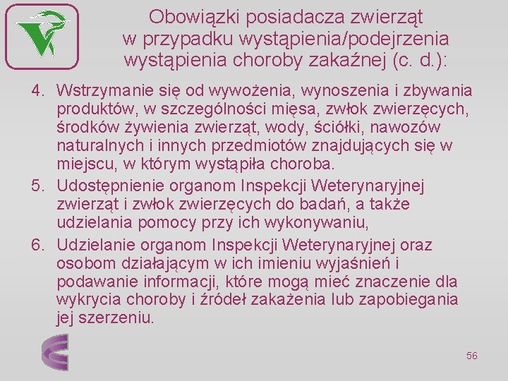 Obowiązki posiadacza zwierząt w przypadku wystąpienia/podejrzenia wystąpienia choroby zakaźnej (c. d. ): 4. Wstrzymanie