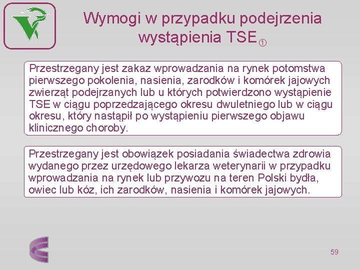 Wymogi w przypadku podejrzenia wystąpienia TSE Przestrzegany jest zakaz wprowadzania na rynek potomstwa pierwszego