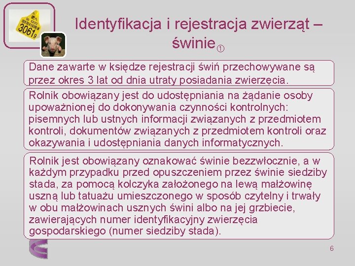 Identyfikacja i rejestracja zwierząt – świnie Dane zawarte w księdze rejestracji świń przechowywane są