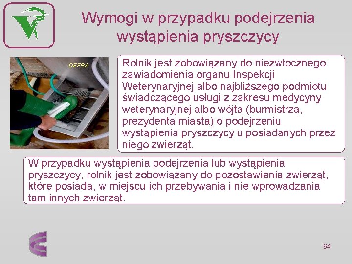 Wymogi w przypadku podejrzenia wystąpienia pryszczycy DEFRA Rolnik jest zobowiązany do niezwłocznego zawiadomienia organu