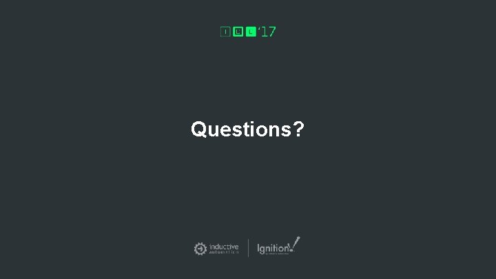 Questions? Questions?