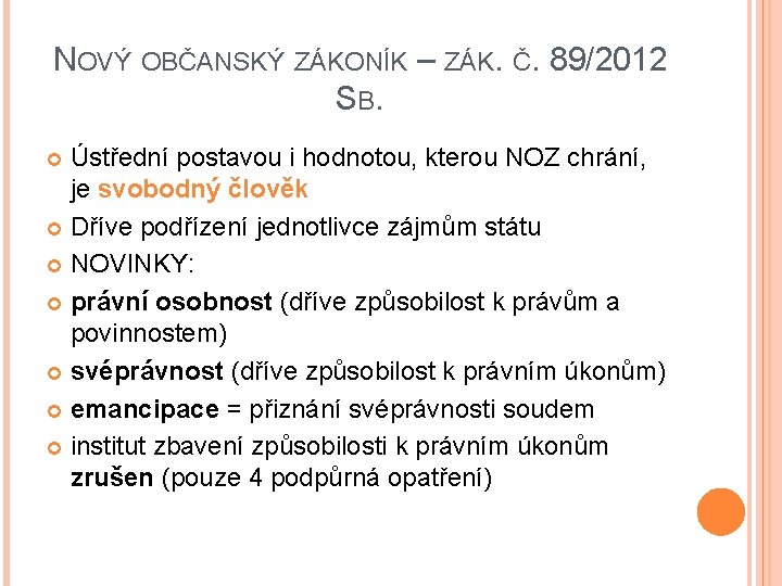 NOVÝ OBČANSKÝ ZÁKONÍK – ZÁK. Č. 89/2012 SB. Ústřední postavou i hodnotou, kterou NOZ