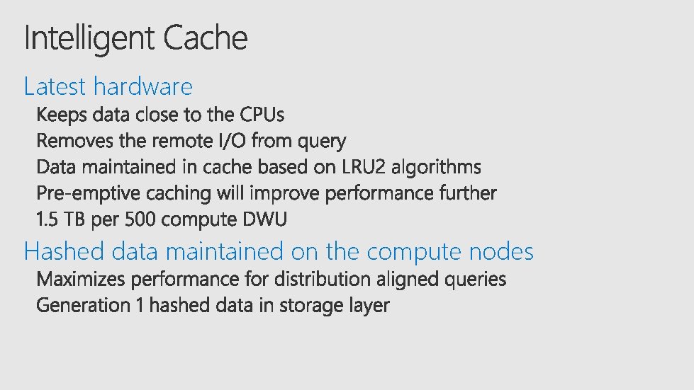 Latest hardware Hashed data maintained on the compute nodes 