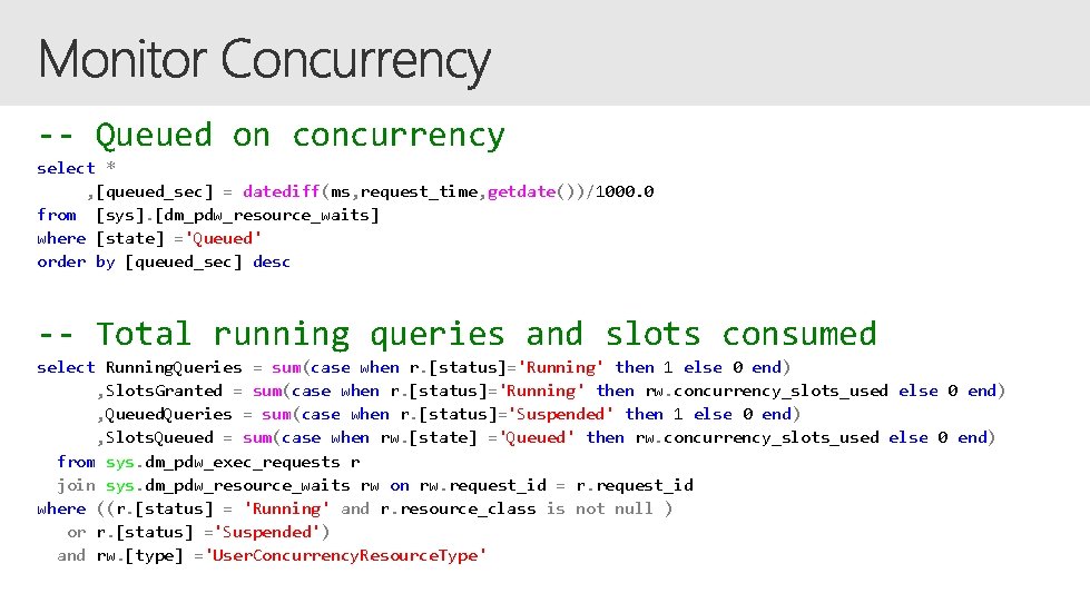 -- Queued on concurrency select * , [queued_sec] = datediff(ms, request_time, getdate())/1000. 0 from