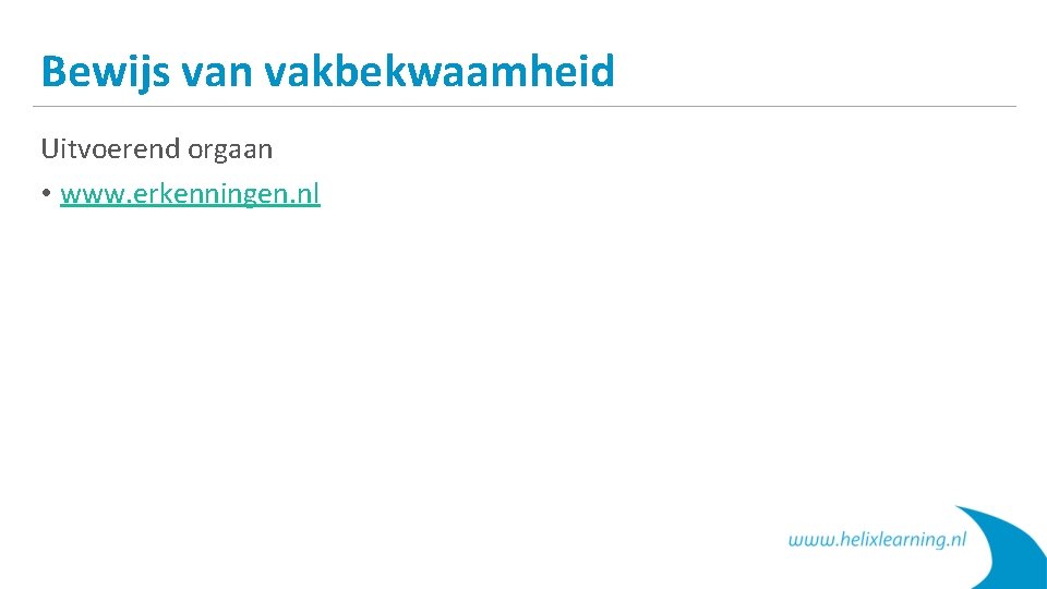 Bewijs van vakbekwaamheid Uitvoerend orgaan • www. erkenningen. nl 