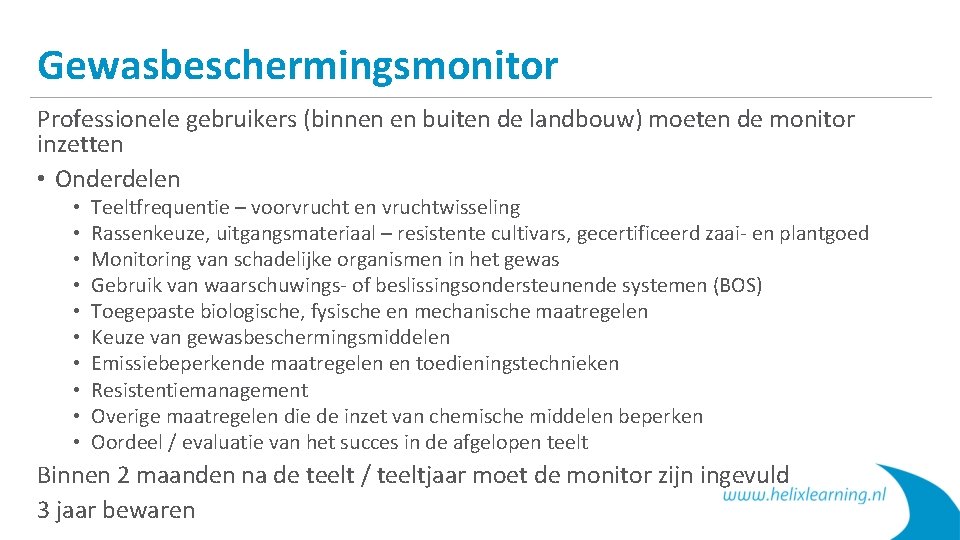 Gewasbeschermingsmonitor Professionele gebruikers (binnen en buiten de landbouw) moeten de monitor inzetten • Onderdelen