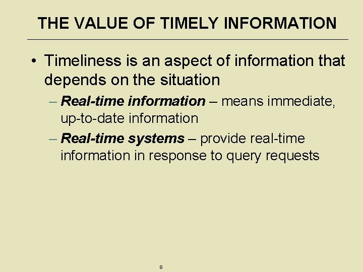 THE VALUE OF TIMELY INFORMATION • Timeliness is an aspect of information that depends
