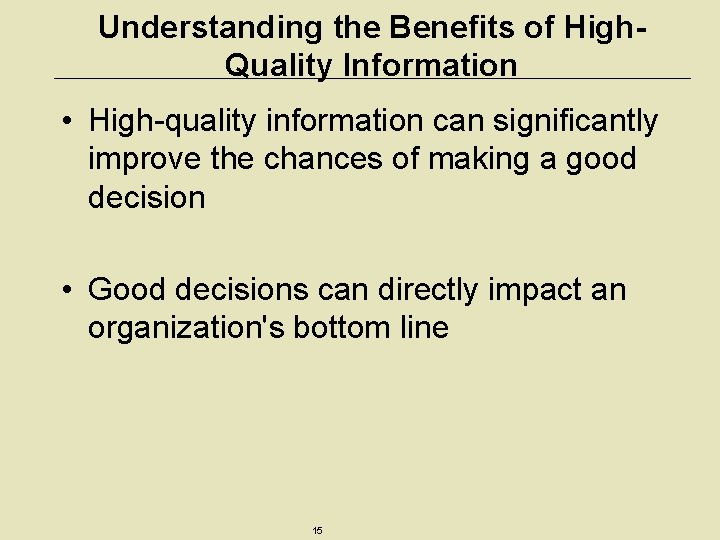 Understanding the Benefits of High. Quality Information • High-quality information can significantly improve the