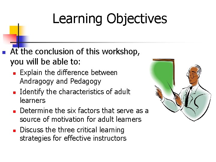 Learning Objectives n At the conclusion of this workshop, you will be able to: