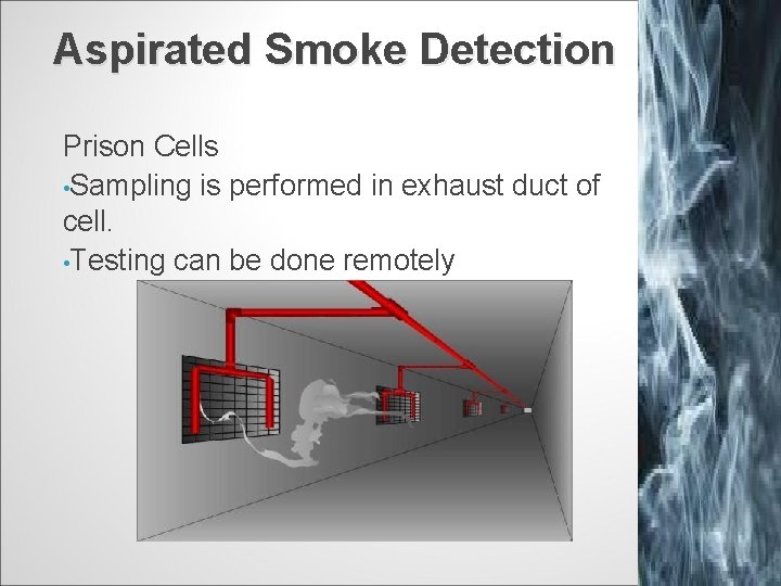Aspirated Smoke Detection Prison Cells • Sampling is performed in exhaust duct of cell.