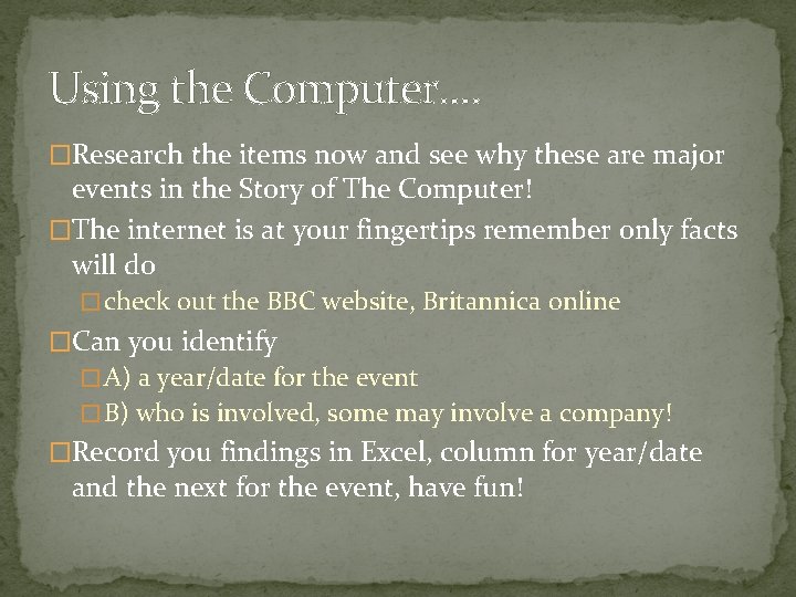 Using the Computer. . �Research the items now and see why these are major