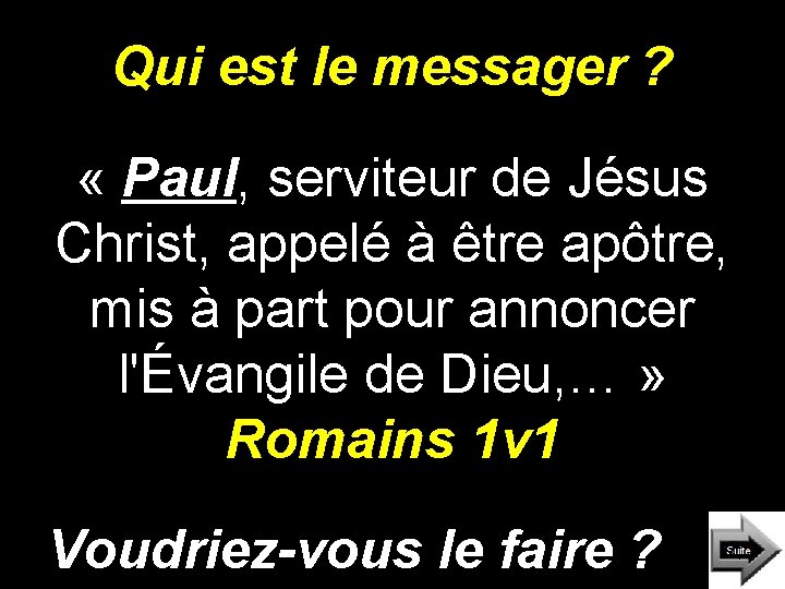 Qui est le messager ? « Paul, serviteur de Jésus Christ, appelé à être