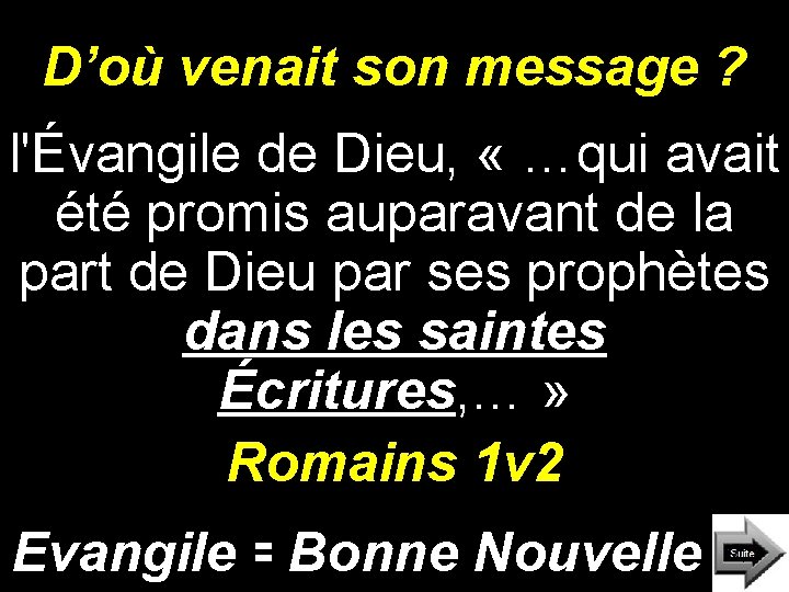 D’où venait son message ? l'Évangile de Dieu, « …qui avait été promis auparavant