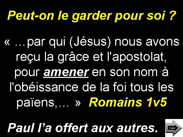 Peut-on le garder pour soi ? « …par qui (Jésus) nous avons reçu la