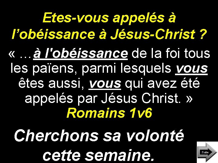 Etes-vous appelés à l’obéissance à Jésus-Christ ? « …à l'obéissance de la foi tous