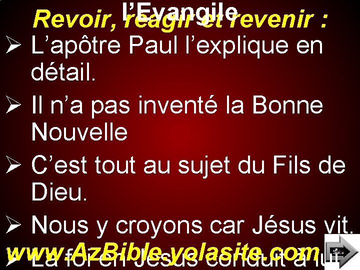 Revoir, l’Evangile réagir et revenir : Ø L’apôtre Paul l’explique en détail. Ø Il