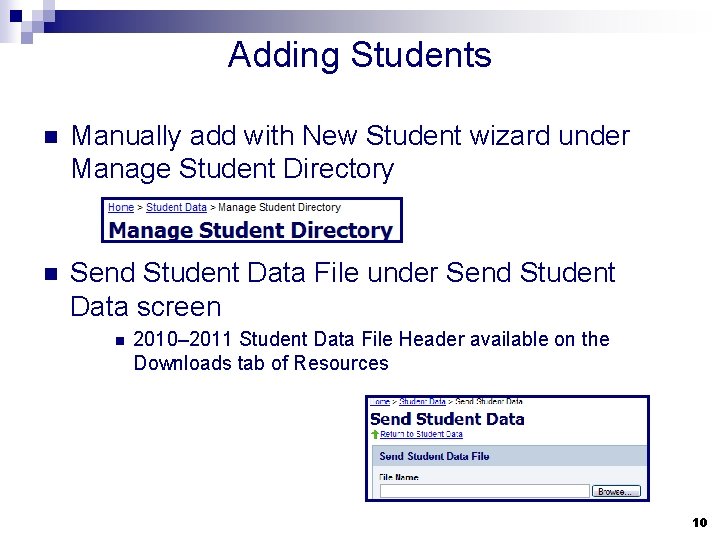 Adding Students n Manually add with New Student wizard under Manage Student Directory n