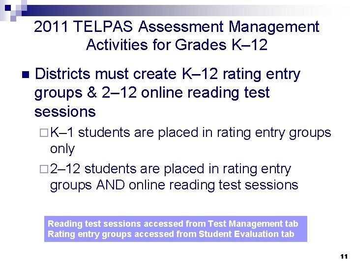 2011 TELPAS Assessment Management Activities for Grades K– 12 n Districts must create K–