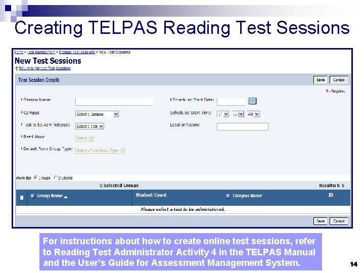 Creating TELPAS Reading Test Sessions For instructions about how to create online test sessions,