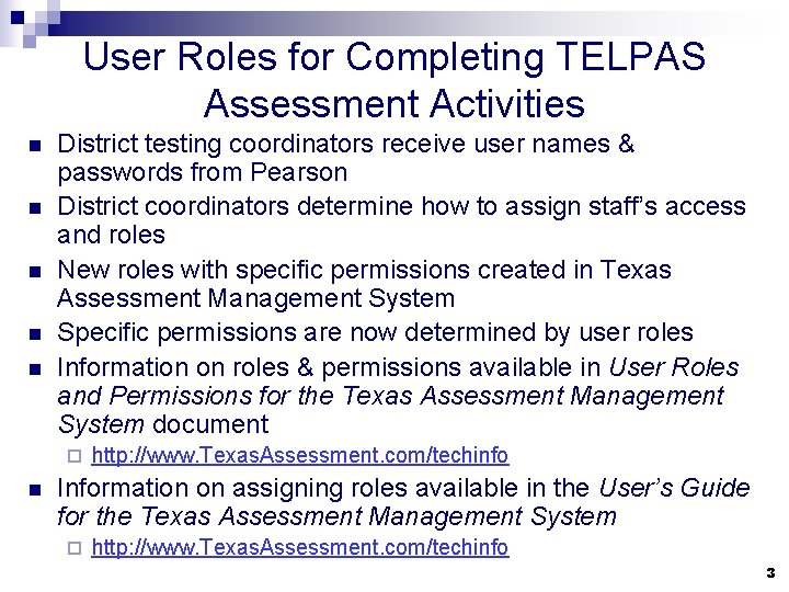 User Roles for Completing TELPAS Assessment Activities n n n District testing coordinators receive