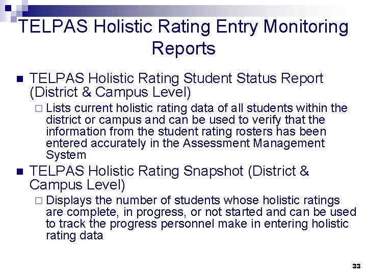 TELPAS Holistic Rating Entry Monitoring Reports n TELPAS Holistic Rating Student Status Report (District