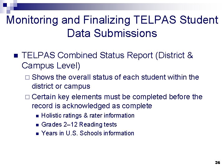 Monitoring and Finalizing TELPAS Student Data Submissions n TELPAS Combined Status Report (District &