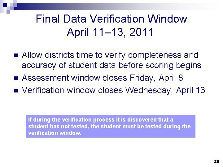 Final Data Verification Window April 11– 13, 2011 n n n Allow districts time