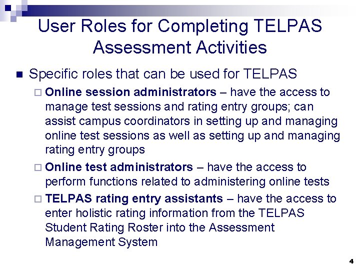 User Roles for Completing TELPAS Assessment Activities n Specific roles that can be used