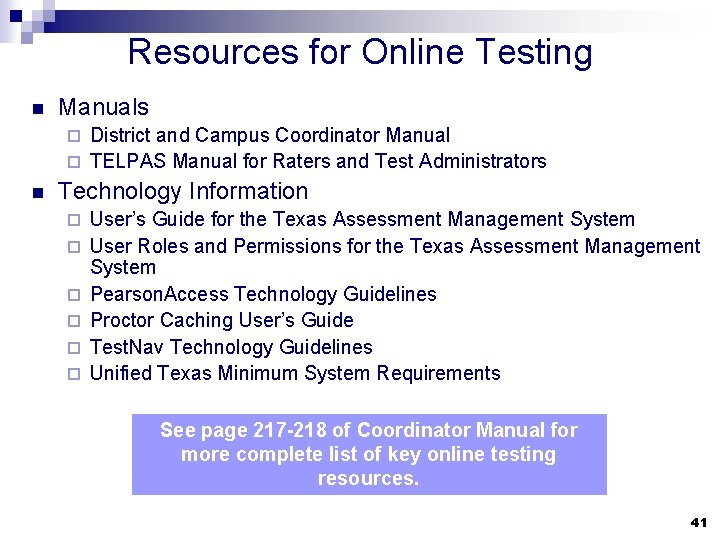 Resources for Online Testing n Manuals District and Campus Coordinator Manual ¨ TELPAS Manual