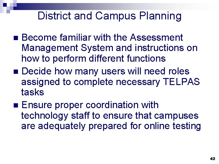 District and Campus Planning Become familiar with the Assessment Management System and instructions on