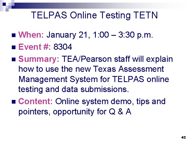 TELPAS Online Testing TETN When: January 21, 1: 00 – 3: 30 p. m.