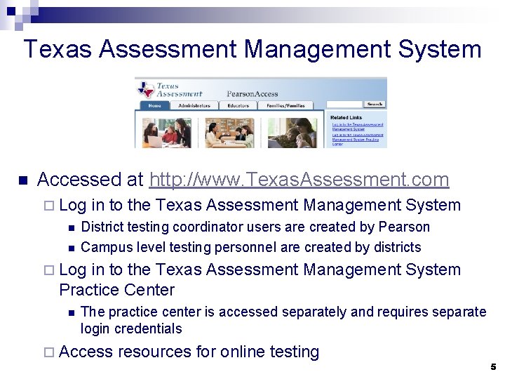 Texas Assessment Management System n Accessed at http: //www. Texas. Assessment. com ¨ Log