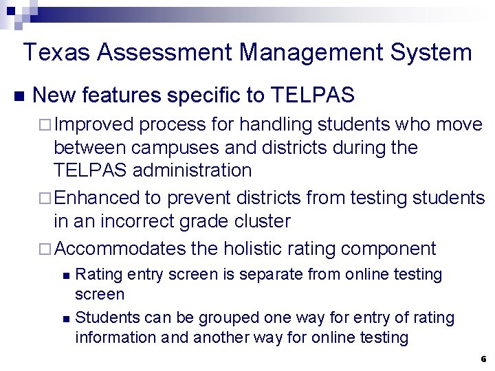 Texas Assessment Management System n New features specific to TELPAS ¨ Improved process for