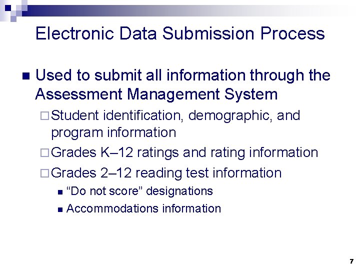 Electronic Data Submission Process n Used to submit all information through the Assessment Management